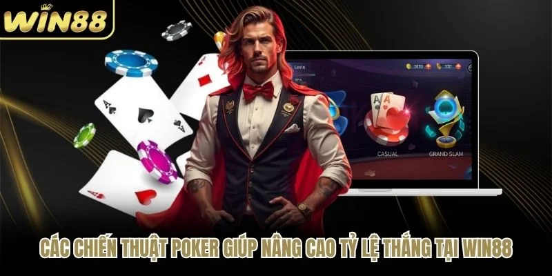 Các chiến thuật Poker giúp nâng cao tỷ lệ thắng tại WIN88