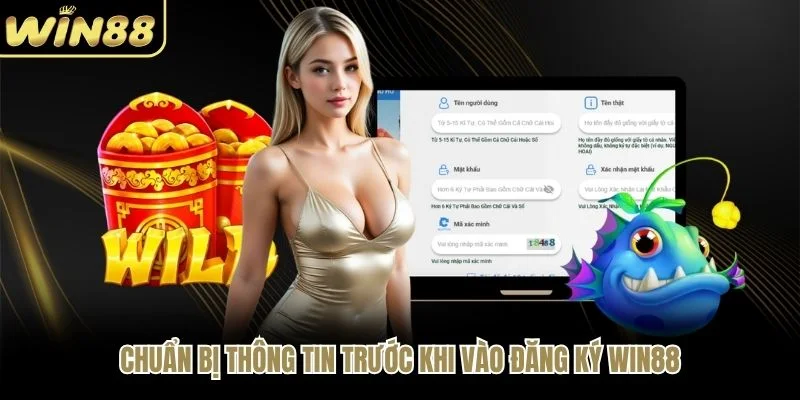 Chuẩn bị thông tin trước khi vào đăng ký WIN88 Chuẩn bị thông tin trước khi vào đăng ký WIN88