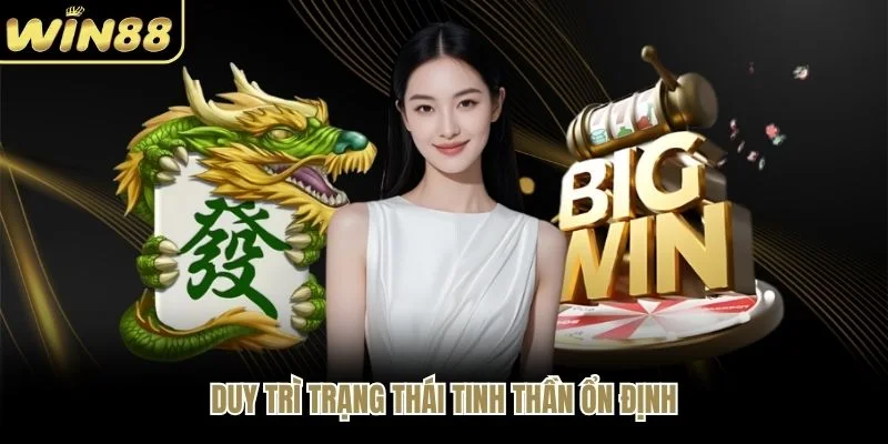 Duy trì trạng thái tinh thần ổn định