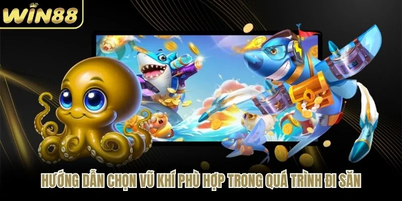 Hướng dẫn chọn vũ khí phù hợp trong quá trình đi săn