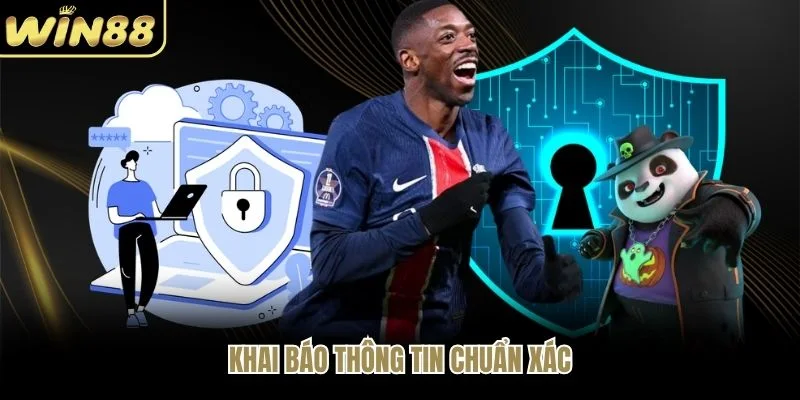 Khai báo thông tin chuẩn xác