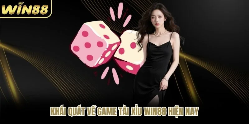 Khái quát về game tài xỉu WIN88 hiện nay