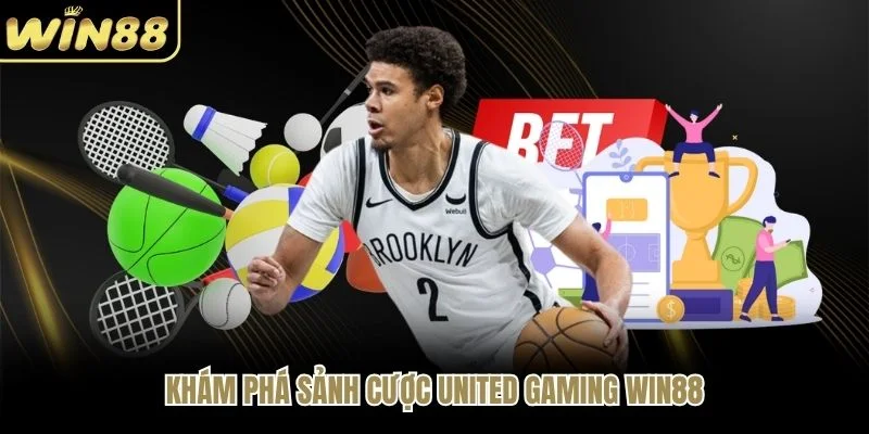 Khám phá sảnh cược United Gaming WIN88 Khám phá sảnh cược United Gaming WIN88