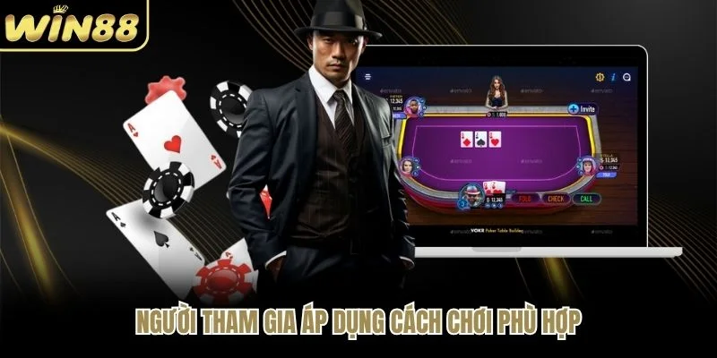 Người tham gia áp dụng cách chơi phù hợp