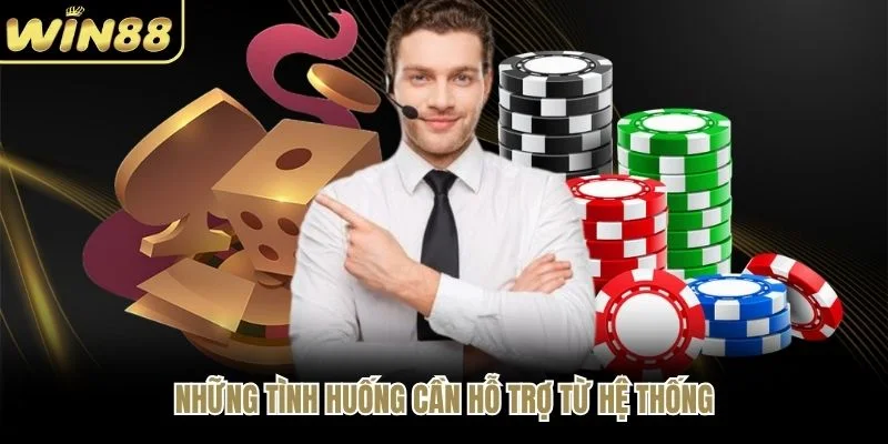 Những tình huống cần hỗ trợ từ hệ thống