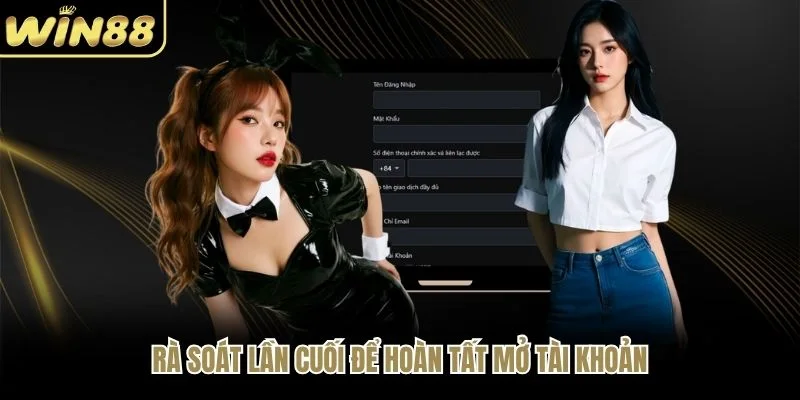 Rà soát lần cuối để hoàn tất mở tài khoản Rà soát lần cuối để hoàn tất mở tài khoản