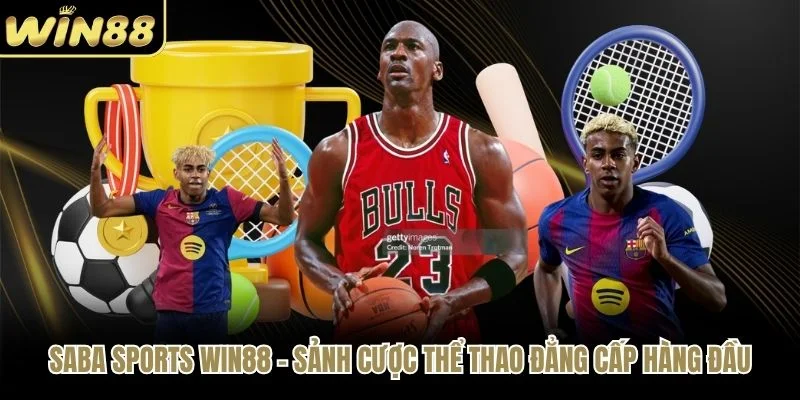 Saba Sports WIN88 - Sảnh Cược Thể Thao Đẳng Cấp Hàng Đầu
