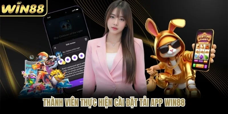 Thành viên thực hiện cài đặt tải app WIN88