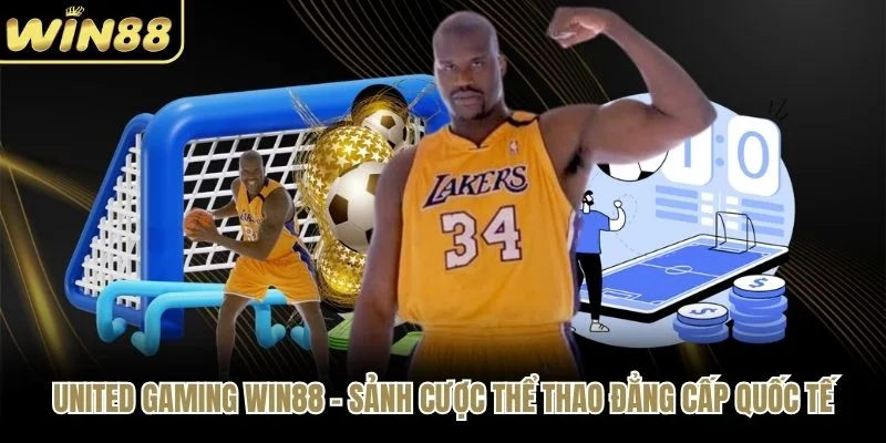 United Gaming WIN88 - Sảnh Cược Thể Thao Đẳng Cấp Quốc Tế